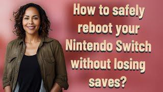 How to safely reboot your Nintendo Switch without losing saves?