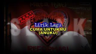 SLANK  CUMA UNTUKMU ANUKU  MATA HATI REFORMASI  LIRIK