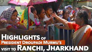 Highlights of President Droupadi Murmu’s visit to Ranchi Jharkhand