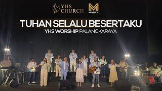 YHS WORSHIP PALANGKARAYA - TUHAN SELALU BESERTAKU