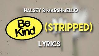 Halsey & Marshmello - Be Kind Stripped Lyrics