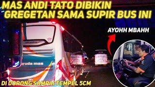 MAS ANDI GREGETAN SAMA SOPIR BUS INI️BEGINI REAKSI DRIVER MAHENDRA  SAMPAI DI TEMPEL 5CM ..