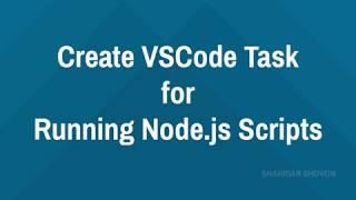 Create Visual Studio Code Task for Running Node.js Scripts