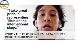 EQUITY MIC EP 06  RINCHEN  MMA FIGHTER  STORIES OF TIBETANS  INTERVIEW  157