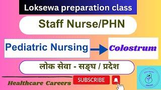 Loksewa class - Pediatric Nursing Colostrum