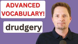 ADVANCED VOCABULARY  Improve your vocabulary  Learn American English  drudgery