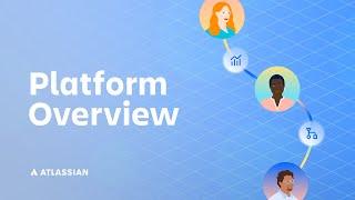 Atlassian platform overview  Atlassian