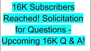 Achievement Unlocked 16K Subscribers Reached Solicitation for Questions - Upcoming 16K Q & A