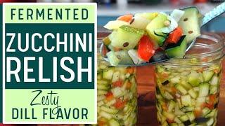 FERMENTED ZUCCHINI RELISH - Yowsers ...this is so good