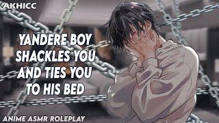 ️ Yandere Boy Shackles You And Ties You To His Bed  Anime Boyfriend ASMR Roleplay