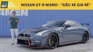 Trải nghiệm Nissan GT-R Nismo bản giới hạn - siêu xe giá rẻ dành cho tay chơi Autodaily.vn