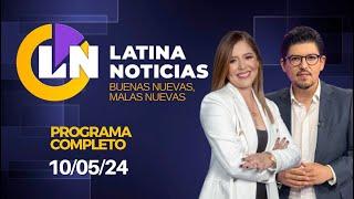 LATINA EN VIVO BUENAS NUEVAS MALAS NUEVAS  VIERNES 10 DE MAYO DE 2024