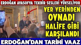 Erdoğan Ayasofyada Tekbir Sesleri Göğe Yükseliyor Ümmetin Lideri Kuran Okudu..Dünya şokta