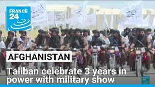 Afghanistan Taliban celebrate 3 years since takeover with military show • FRANCE 24 English