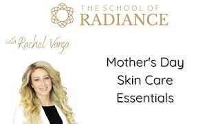 Skin Care Essentials for Mothers Day with Rachel Varga