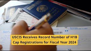 USCIS Receives Record Number of H-1B Cap Registrations for Fiscal Year 2024