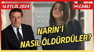 NARİNİ NASIL ÖLDÜRDÜLER SAKLADILAR VE DELİLLERİ YOK ETTİLER? SEZGİN TANRIKULU CANLI YAYINDA