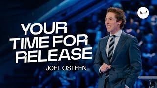 Your Time For Release  Joel Osteen