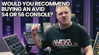 Would You Recommend Buying An Avid S4S6 Console?