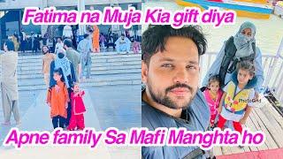 Fatima na Muja Kia gift  diyaapne family Sa mafi manght ho daily vlog Dilbar Akbar