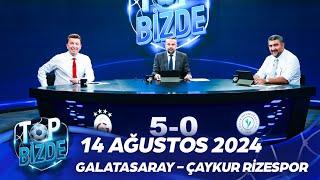 Top Bizde  14 Eylül 2024  Galatasaray - Çaykur Rizespor  @ExxenSpor