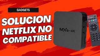 Netflix No Compatible en Android TV Box Solucion 2024