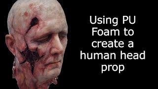 Creating a severed human head prop with PU foam