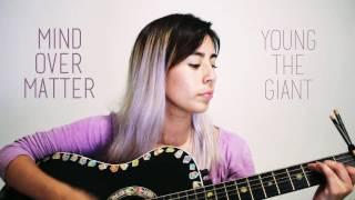 Mind over matter - Young the Giant By Melanie Morales