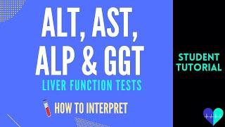 ALT AST ALP & GGT Liver Function Tests - How to Interpret