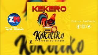 Kekero - Kokoliko Audio  ZedMusic  Zambian Music 2019
