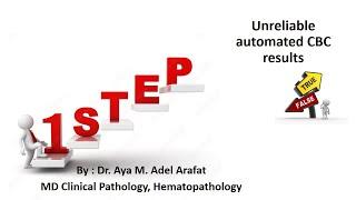 Unreliable automated CBC results Part 1 Dr. Aya Adel Arafat MD Clinical Pathology Hematopathology