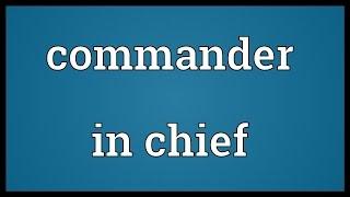 Commander in chief Meaning