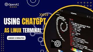 Making ChatGPT behave as Linux Terminal  How to use ChatGPT as a linux terminal step-by-step guide