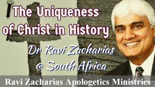 The Uniqueness of Christ in History - Dr Ravi Zacharias