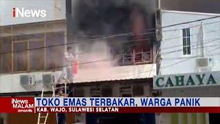 Toko Emas di Kabupaten Wajo Terbakar Warga Sekitar Panik #iNewsMalam 2605