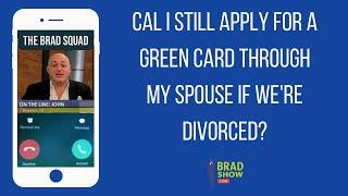 Cal I Still Apply For A Green Card Through My Spouse If Were Divorced?