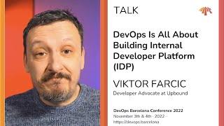 Viktor Farcic – DevOps Is All About Building Internal Developer Platform IDP