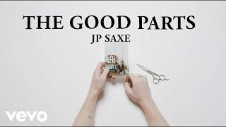 JP Saxe - The Good Parts Lyric Video