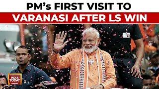 PM Modis First Varanasi Visit Post-Election  PM Modi News  India Today