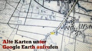 Sondeln - Wie Ihr die alten Karten unter Google Earth einfügt und bedient Kleine Hilfestellung.