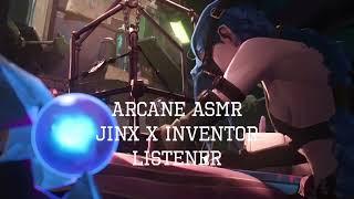 Arcane ASMR Jinx x Inventor Listener