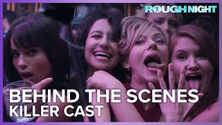 Killer Cast  Rough Night Behind The Scenes