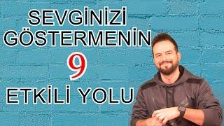 BİRİNE SEVGİNİZİ GÖSTERMENİN 9 YOLU GEÇ KALMAMAK ADINA...