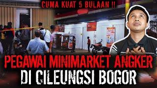 SHIFT MALAM PALING GILAA  KERJA DI MINIMARKET BERHANTU CILEUNGSI BOGOR