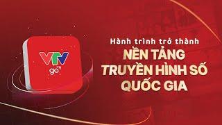 HÀNH TRÌNH TRỞ THÀNH NỀN TẢNG TRUYỀN HÌNH SỐ QUỐC GIA CỦA VTVGO  VTV24