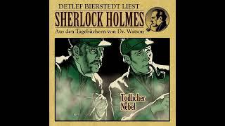 Tödlicher Nebel Sherlock Holmes aus den Tagebüchern von Dr. Watson gelesen von Detlef Bierstedt