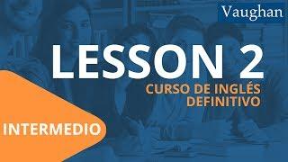 Lección 2 - Nivel Intermedio  Curso Vaughan para Aprender Inglés Gratis