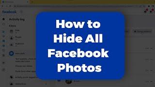 How to Hide All Facebook Photos - Only Me