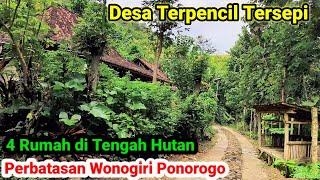 Desa Terpencil Tersepi di Hutan Perbatasan Ponorogo Wonogiri