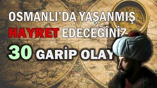 İLK DEFA DUYACAĞINIZ OSMANLIDA YAŞANMIŞ GARİP OLAYLAR